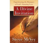 A Divine Invitation: Experiencing the Romance of God's Amazing Love