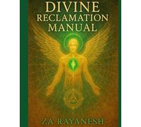 A Divine Reclamation Manual: A Living Guide to Reawakening the Flame of Your Original Self