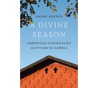A Divine Season : Christian Nationalist Activism in Zambia