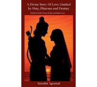 A Divine Story of Love: Guided by Duty, Dharma and Destiny