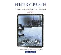 A Diving Rock on The Hudson: Mercy Of A Rude Stream Volume 2 - 'A masterpiece, not remotely like anything else in American literature'
