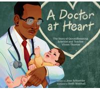A Doctor at Heart : The Story of Groundbreaking Scientist and Teacher Vivien Thomas