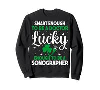 A Doctor Lucky Enough To Be A Sonographer St Patricks Day Sweatshirt
