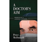 A Doctor's Aim: Memoir of a London Surgeon