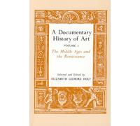 A Documentary History of Art, Volume 1 - The Middle Ages and the Renaissance