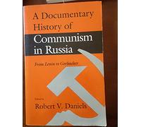 A Documentary History of Communism in Russia