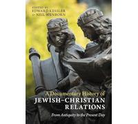 A Documentary History of Jewish-Christian Relations: From Antiquity to the Present Day