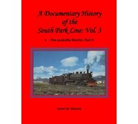 A Documentary History of the South Park Line Vol. 3: The Leadville District Part II