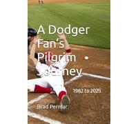 A Dodger Fan’s Pilgrim Journey: 1962 to 2025