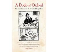 A Dodo at Oxford: The unreliable account of a student and his pet dodo