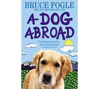 A Dog Abroad: One Man and his Dog Journey into the Heart of Europe