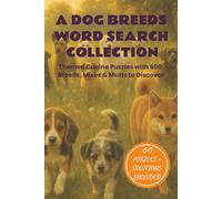 A Dog Breeds Word Search Collection: Easy to Read Themed Canine Puzzles with 600 Breeds, Mixes & Mutts to Discover | 6x9 inches, 120 pages | 60 puzzles... Great Gift, Holidays, Free Time