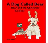 A Dog Called Bear: Bear and the Christmas Cookies