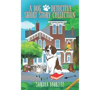 A Dog Detective Short Story Collection: Volume 1 (A Dog Detective Series Novel)