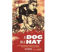 A Dog in a Hat: An American Bike Racer's Story of Mud, Drugs, Blood, Betrayal, and Beauty in Belgium by Joe Parkin (2008-09-01)