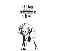 A Dog Will Teach You An Unconditional Love: A Wide Rule Lined Journal For Dog Lovers
