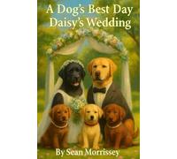 A Dogs Best Day: Daisy's Wedding