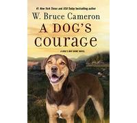 A Dog's Courage (A Dog's Way Home, 2)