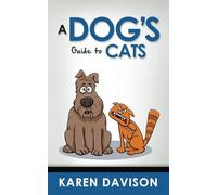 A Dog's Guide to Cats: Volume 3 (Funny Dog Books)