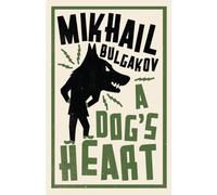 A Dog's Heart: New Translation : Newly Translated and Annotated
