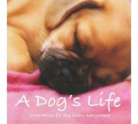 A Dogs Life: Inspiration for Dog Lovers Everywhere (Inspirational Books)