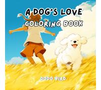 A Dog's Love: A Coloring Book For Kids And Adults - Anti-Stress Coloring book for Dog Enthusiasts: Featuring Diverse Breeds and Heartfelt Moments | An Anti-Stress Coloring Book for Dog Enthusiasts