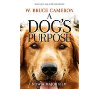 A Dog's Purpose: (A Dog's Purpose)