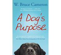 A Dog's Purpose: A novel for humans