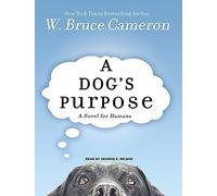 A Dog's Purpose: A Novel for Humans by Cameron, W. Bruce (2010) Audio CD