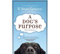 A Dog's Purpose by W. Bruce Cameron (2010-07-06)
