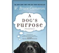 A Dog's Purpose by W. Bruce Cameron (2011-05-24)