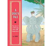 A Dog's Tale: The Story of a Little Dog with a Big Imagination