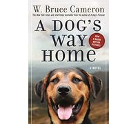 A Dog's Way Home: 1 (Dog's Way Home Novel)