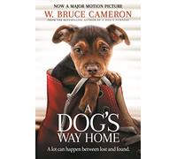 A Dog's Way Home: The Heartwarming Story of the Special Bond Between Man and Dog: 1 (A Dog's Way Home, 1)