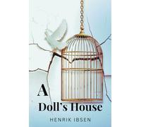 A Doll’s House: The Original 1879 Classic Play