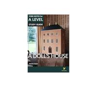 A Doll's House – York Notes for A-level: Catch up, study & prepare for 2025 assessments & 2026 exams
