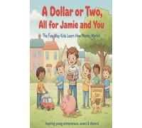 A Dollar or Two, All for Jamie and You: 1 (Jamie's Money Learning Journey)