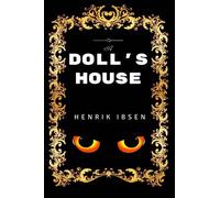 A Doll's House: By Henrik Ibsen - Illustrated
