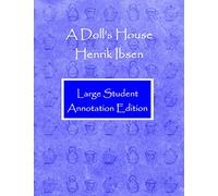 A Doll's House: Large Student Annotation Edition: Formatted with wide spacing and margins and extra pages between scenes for your own notes and ideas (Write on Literature)