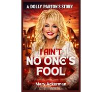 A DOLLY PARTON'S STORY: I Ain't No one's Fool