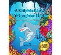 A Dolphin Lost... A Daughter Found: Learning To Swim With Porpoise: 1 (Trisha's Treasured Tales)