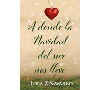 A donde la Navidad del sur nos lleve: Novela romántica navideña con dos parejas y trama LGTBI (Autoconclusiva) (Viento del sur)