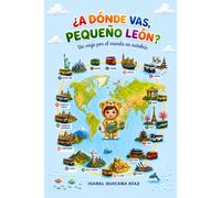 ¿ A DÓNDE VAS, PEQUEÑO LEÓN?: Un viaje por el mundo en autobús