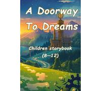 A Doorway To Dreams: Step Into World You'll Never Forget