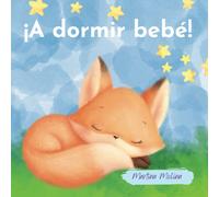 A dormir bebé: libro para bebés de 6 meses a 3 años (cuentos para dormir)