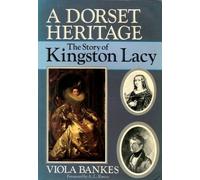 A Dorset Heritage: The Story of Kingston Lacy
