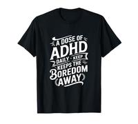 A Dose of Adhd Daily Keep Keeps the Boredom Away T-Shirt