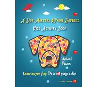 A Dot Markers & Paint Daubers Kids Activity Book: Animal Faces: Learn as you play: Do a dot page a day (Animals)