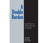 A Double Burden: Israeli Jews in Contemporary Germany (SUNY series in National Identities)
