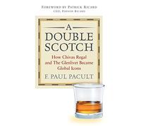 A Double Scotch: How Chivas Regal and The Glenlivet Became Global Icons